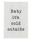 PLAQUE "BABY ITS COLD" 40X60CM WHT
